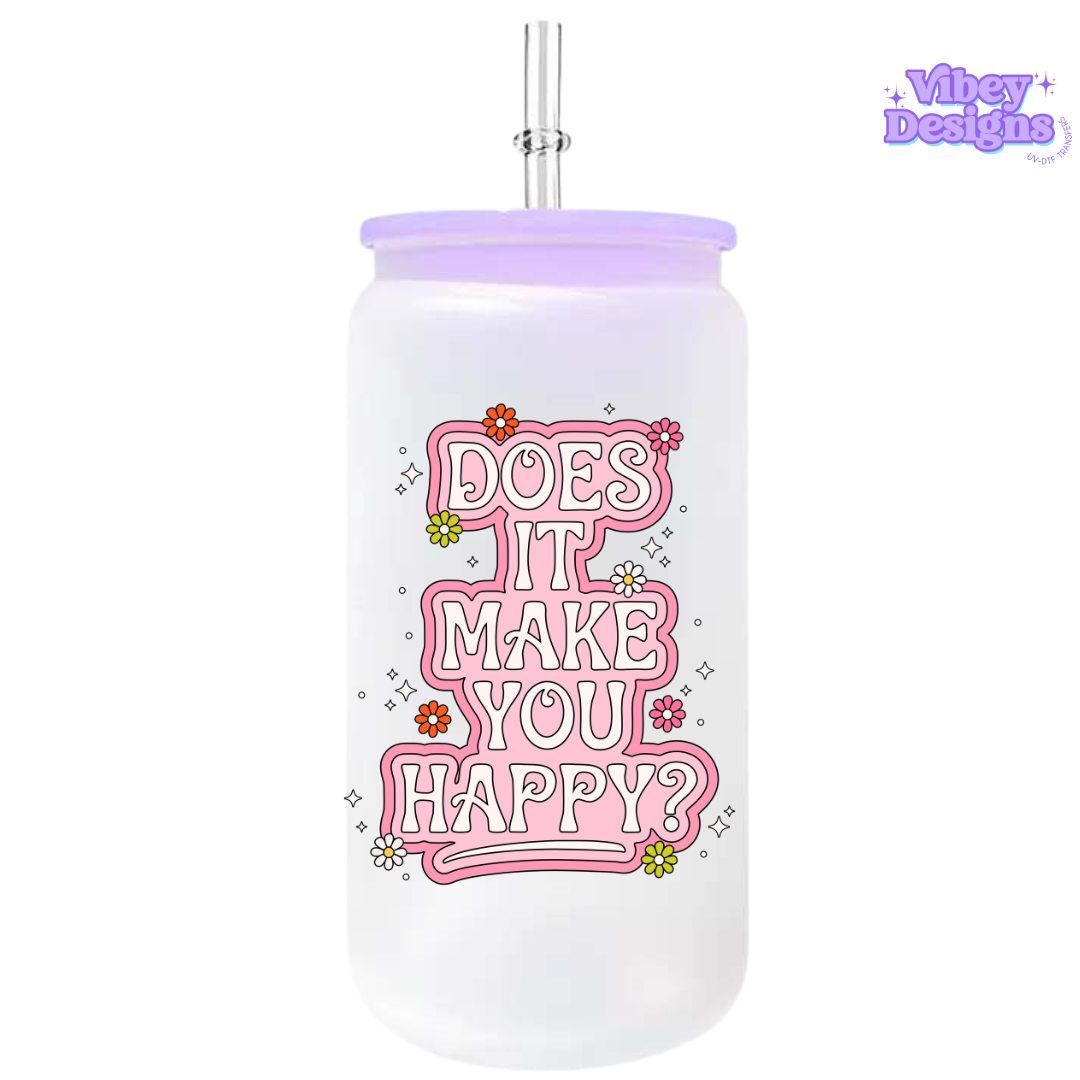 UV-DTF Transfer for Bottle, Glass, Mug, Diary - Does it make you happy