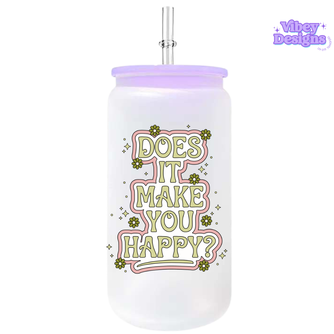 UV-DTF Transfer for Bottle, Glass, Mug, Diary - Does it make you happy
