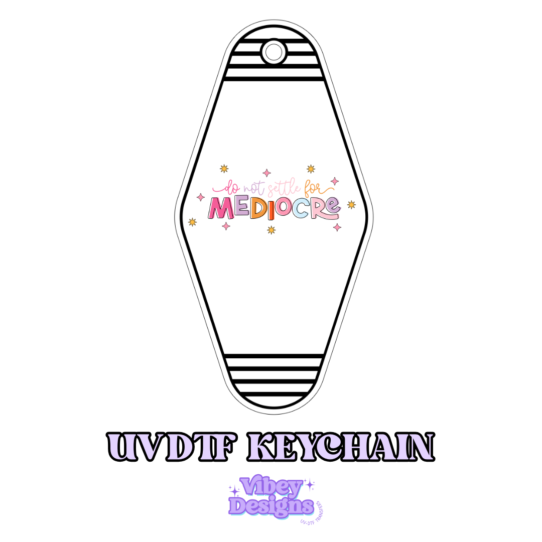 Motel Keychain | Shot glass Decal - Do not settle for Mediocre