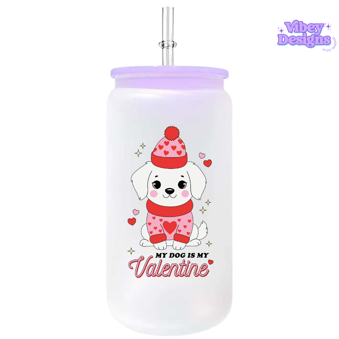 UV-DTF Transfer for Bottle, Glass, Mug, Diary - My Dog is my Valentine