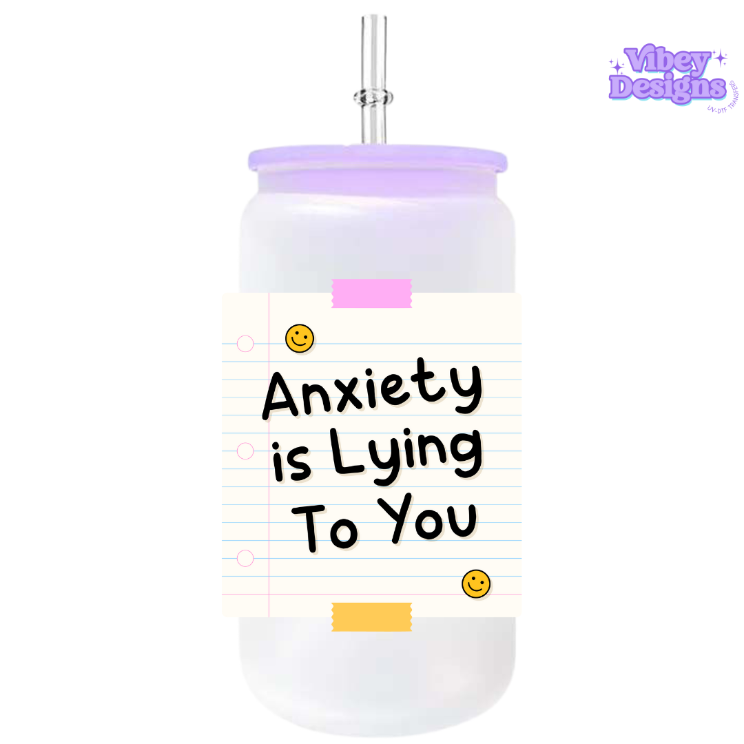 UV-DTF Transfer for Bottle, Glass, Mug, Diary - Anxiety is lying to you