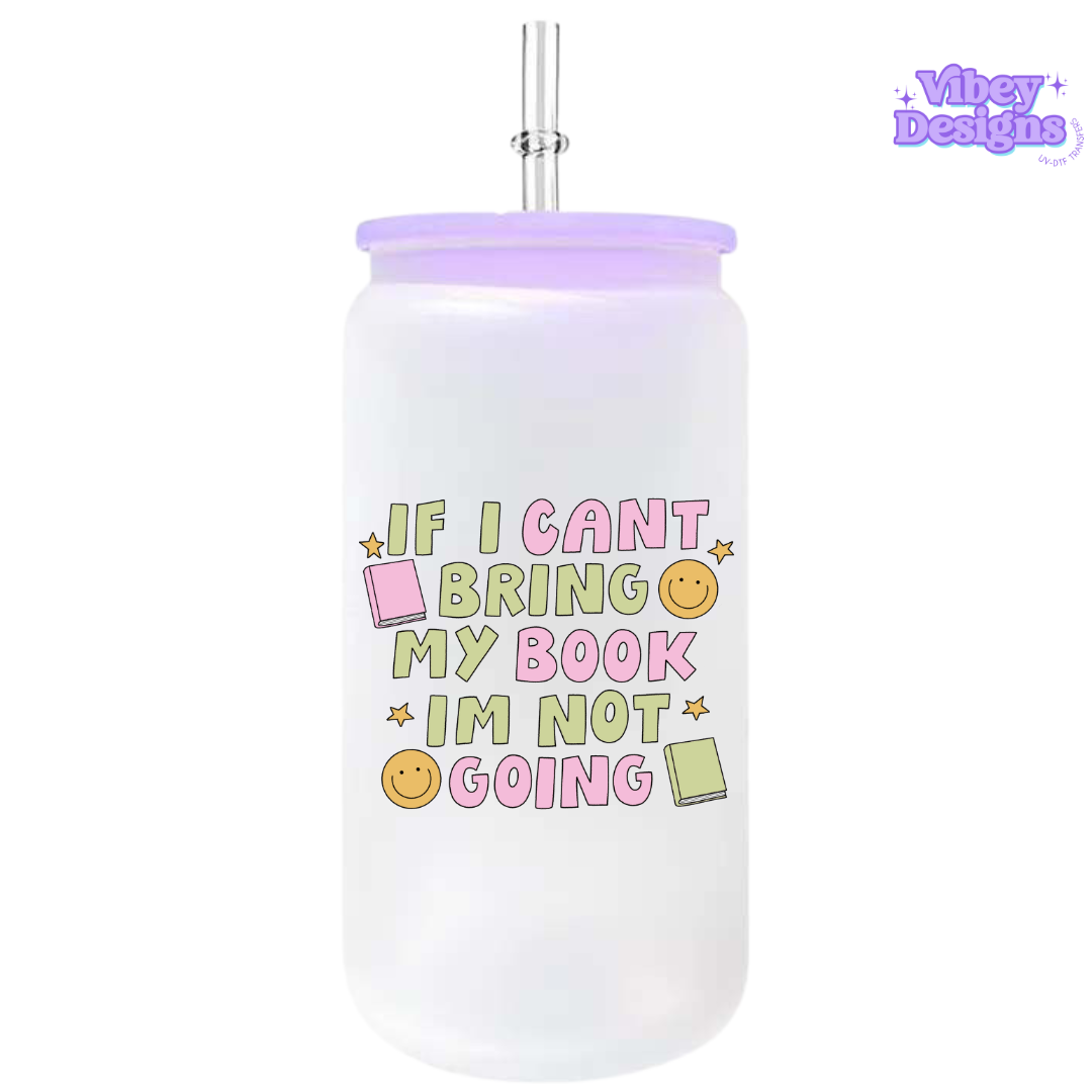 UV-DTF Decal for Glass, Mug, Diary & More - If I Can’t Bring My Book, I’m Not Going