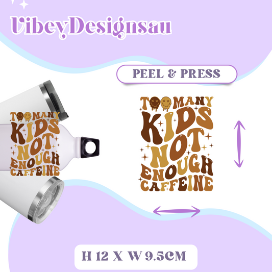 Uv Dtf Transfer for Bottle, Glass, Mug, Diary - Too Many Kids Not Enough Caffeine