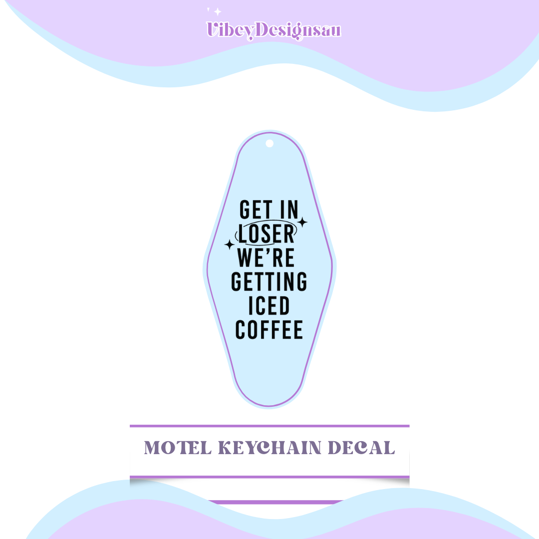RTS Motel Keychain | Shotglass Decal - Get in loser we're getting iced coffee