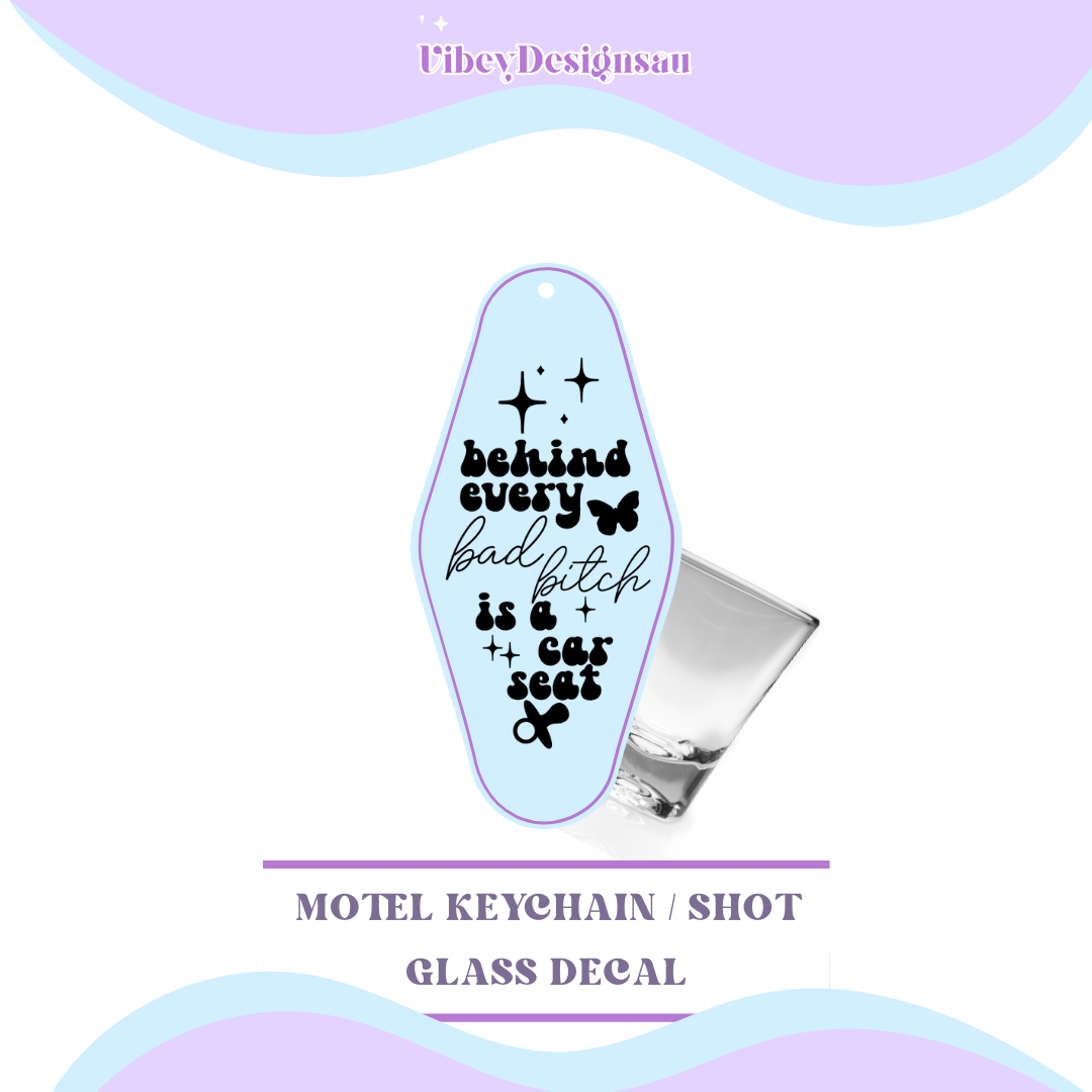 RTS Motel Keychain | Shotglass Decal - Behind every bad b*tch is a car seat