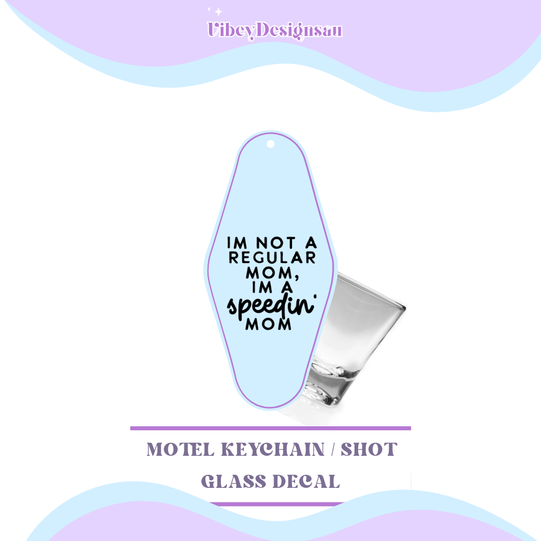 RTS Motel Keychain | Shotglass Decal - I'm not a regular mom, I'm a speedin' mom
