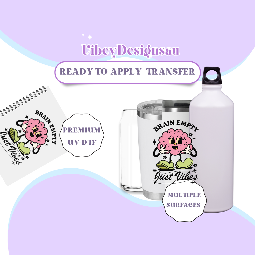 RTS UV-DTF Transfer for Bottle, Glass, Mug, Diary - Brain Empty Just Vibes