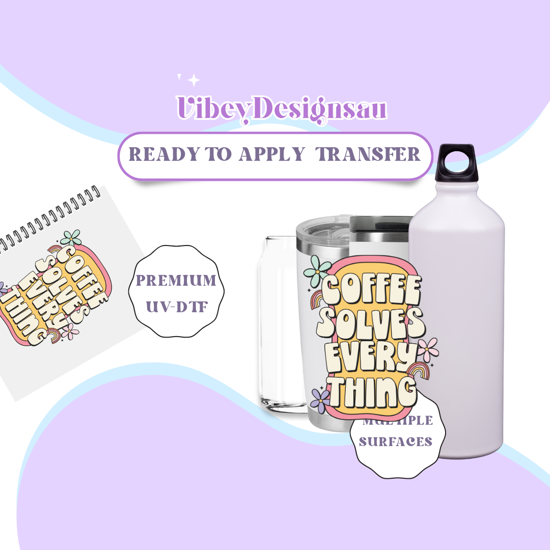 RTS UV-DTF Transfer for Bottle, Glass, Mug, Diary - Coffee Solves Everything