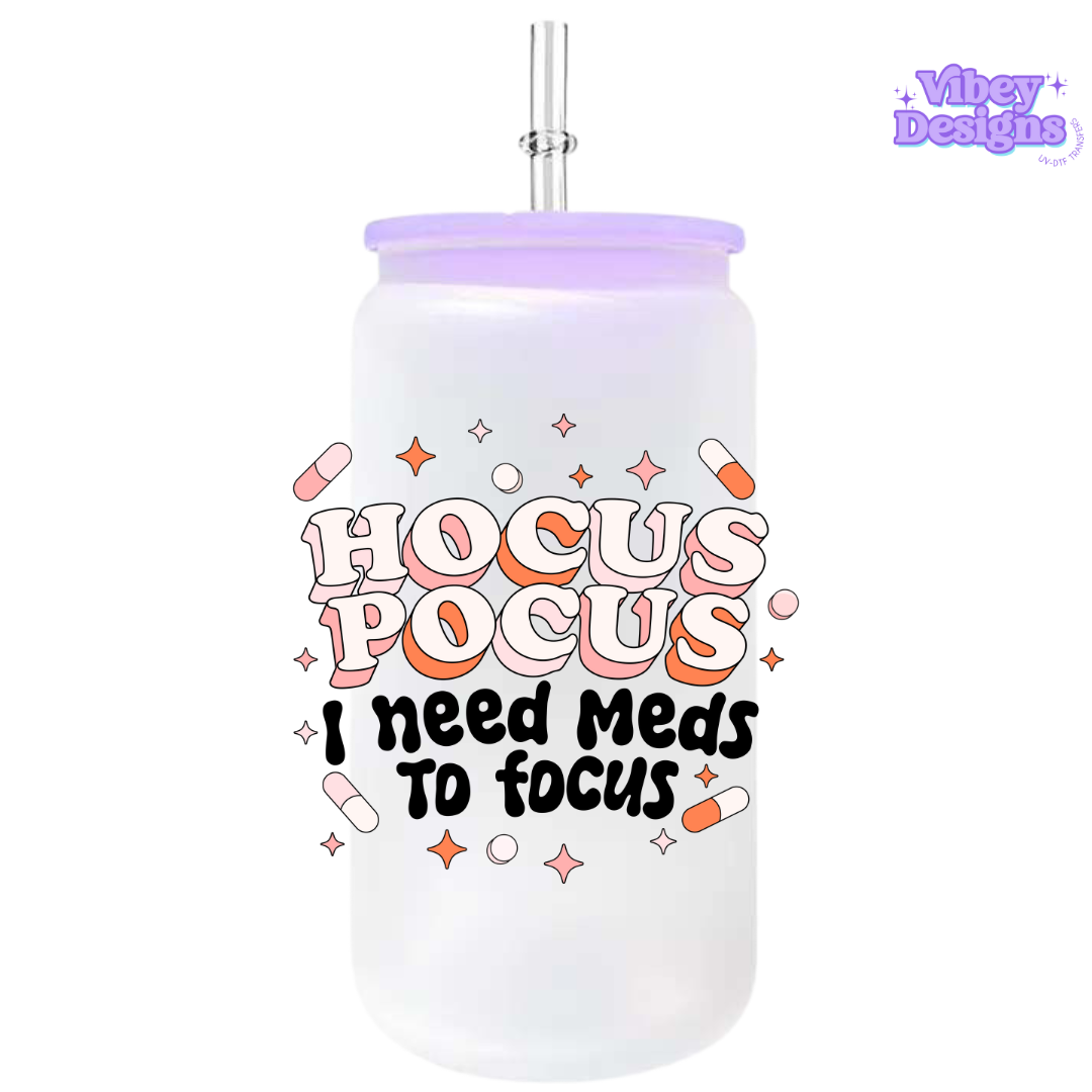 UV-DTF Transfer for Bottle, Glass, Mug, Diary - Hocus Pocus I Need Meds To Focus