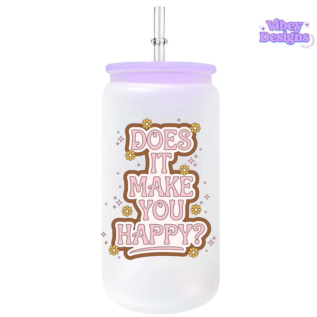 UV-DTF Transfer for Bottle, Glass, Mug, Diary - Does it make you happy