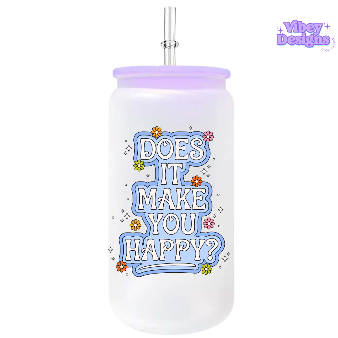 UV-DTF Transfer for Bottle, Glass, Mug, Diary - Does it make you happy