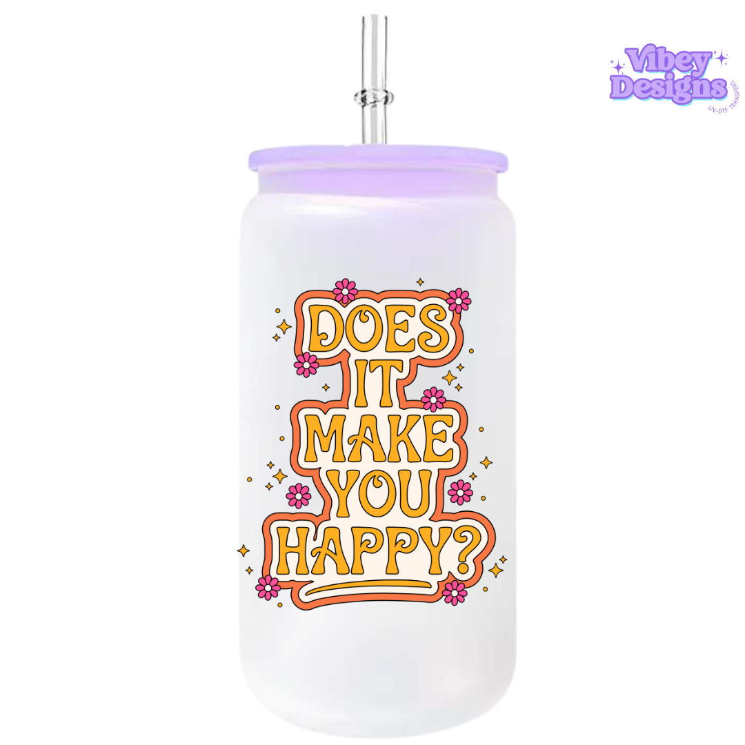 UV-DTF Transfer for Bottle, Glass, Mug, Diary - Does it make you happy