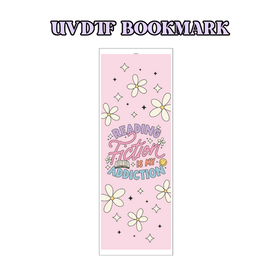 UV-DTF Bookmark Transfer -Reading Fiction Is My Addiction