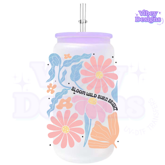 UV-DTF Transfer for Bottle, Glass, Mug, Diary - Bloom Wild, Burn Bright