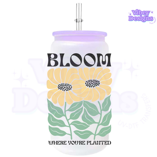 UV-DTF Transfer for Bottle, Glass, Mug, Diary - Bloom Where You Are Planted