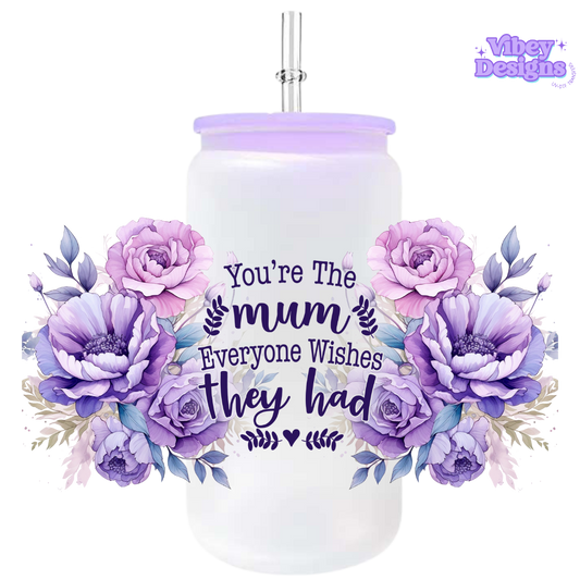 Uv Dtf Wrap For 16oz Libbey Glass - You're the mum everyone wishes