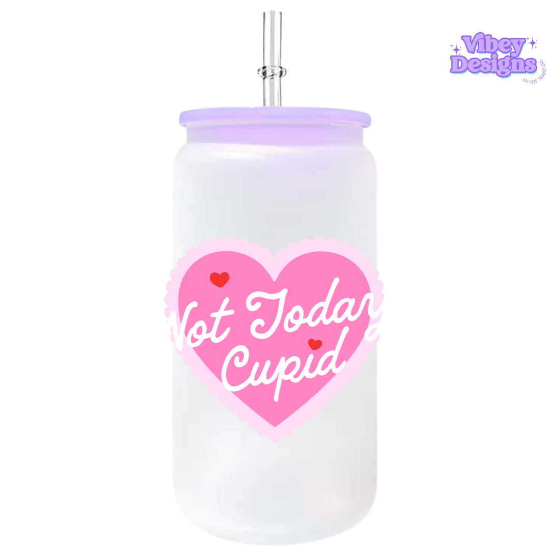 UV-DTF Transfer for Bottle, Glass, Mug, Diary - Not today cupid