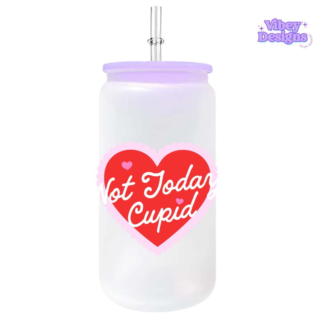 UV-DTF Transfer for Bottle, Glass, Mug, Diary - Not today cupid