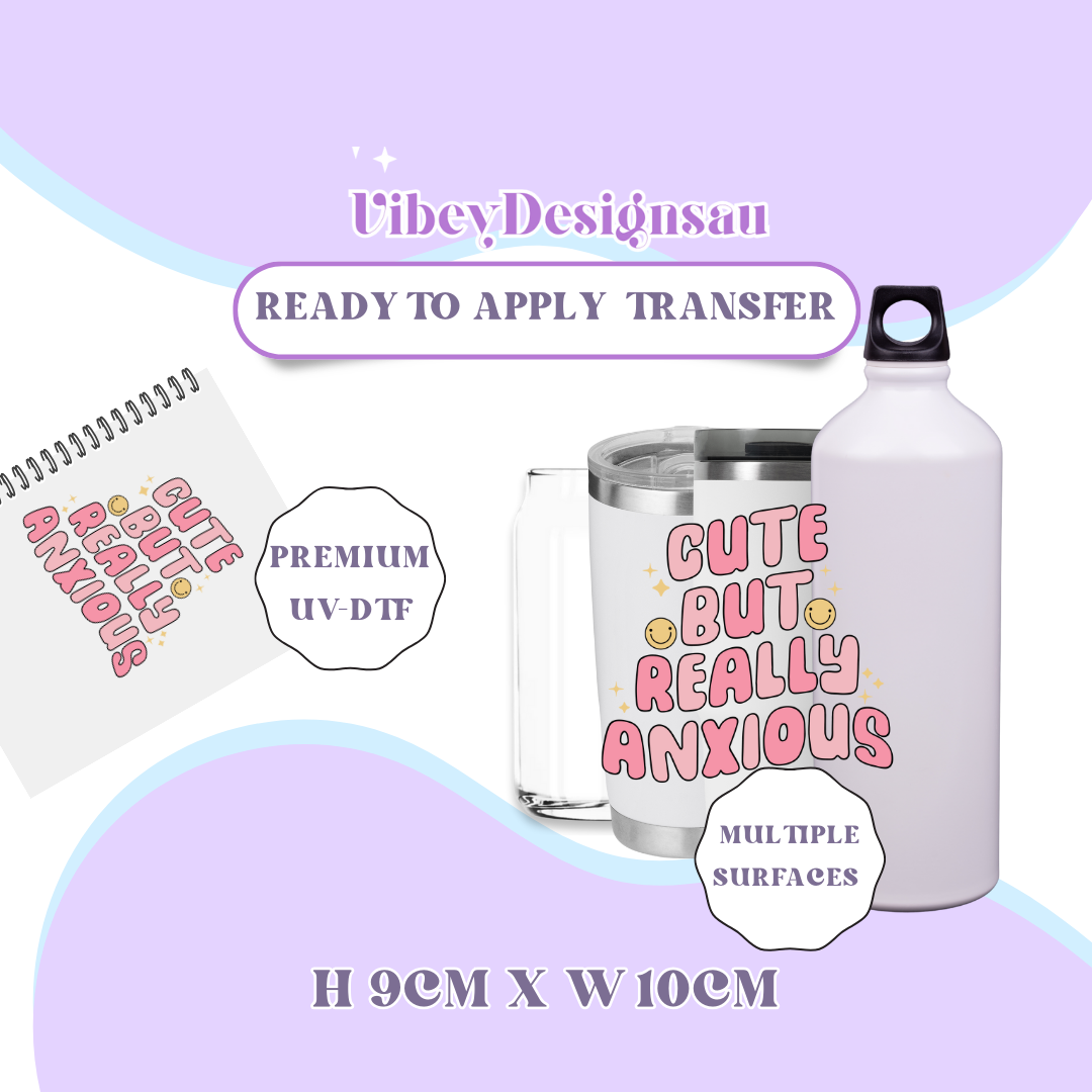 Uv Dtf Transfer for Bottle, Glass, Mug, Diary - Cute But Anxious