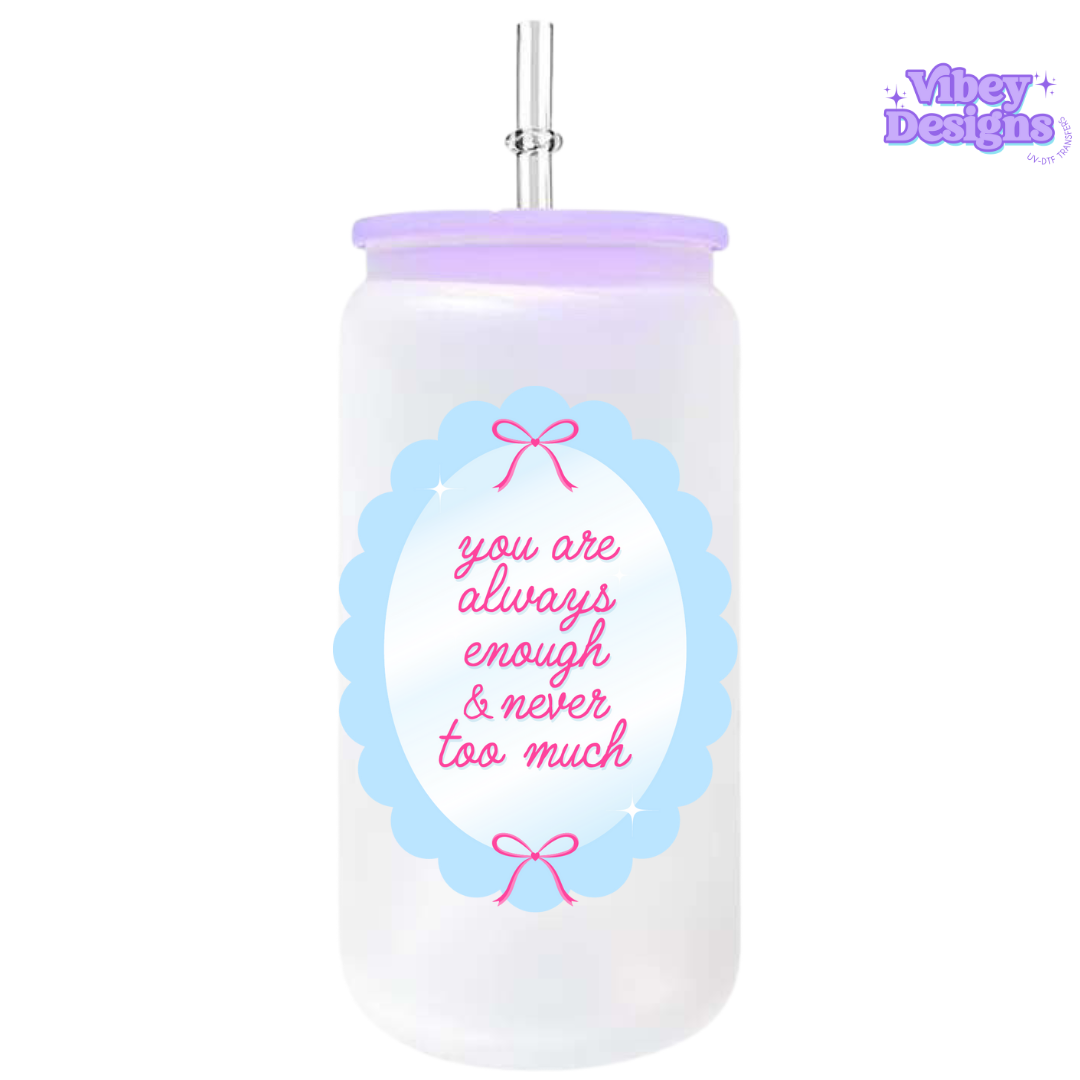 UV-DTF Transfer for Bottle, Glass, Mug, Diary - You are always enough (blue)