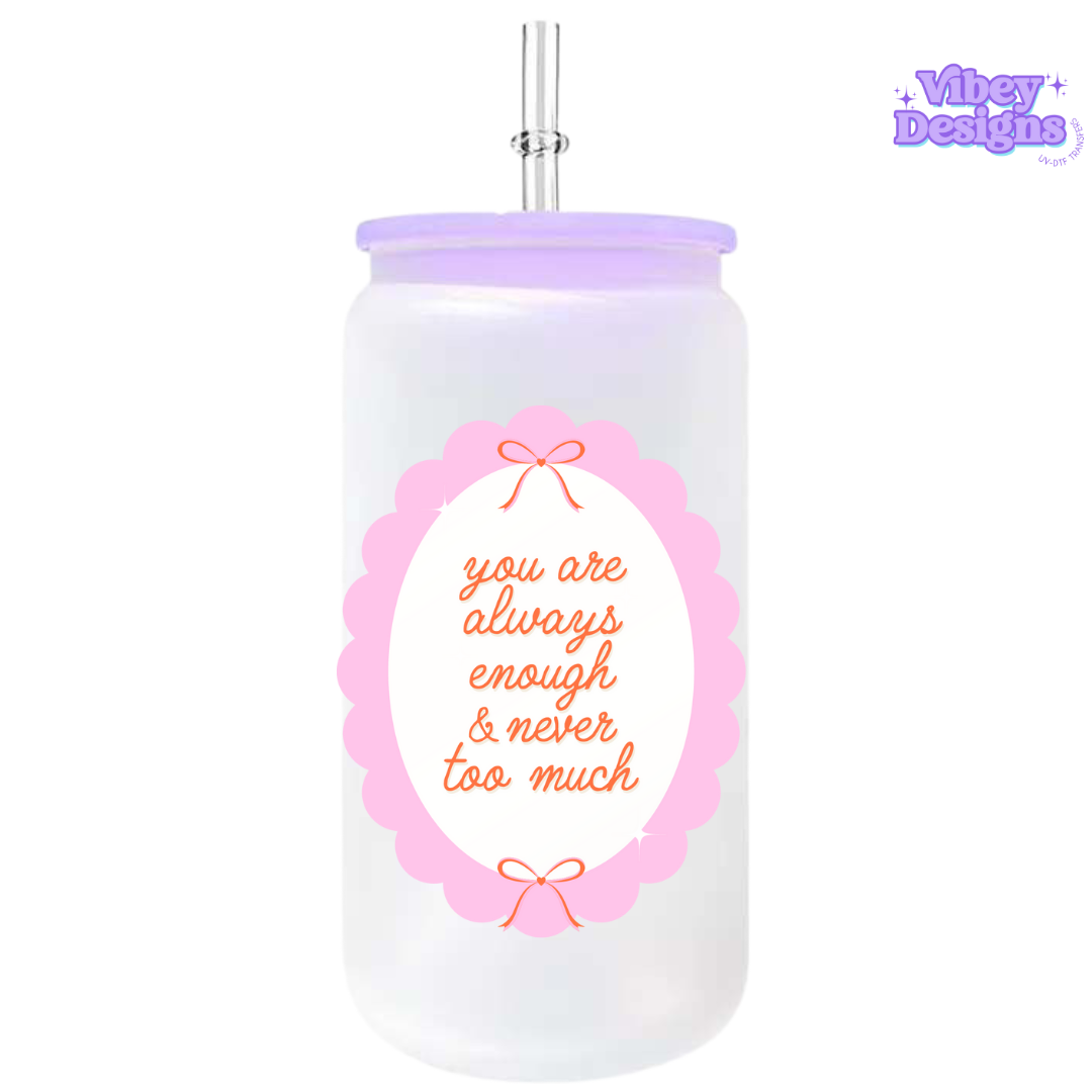 UV-DTF Transfer for Bottle, Glass, Mug, Diary - You are always enough (pink)