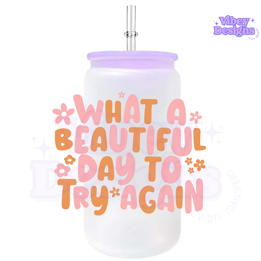 RTS UV-DTF Transfer for Bottle, Glass, Mug, Diary - What a Beautiful Day To Try Again