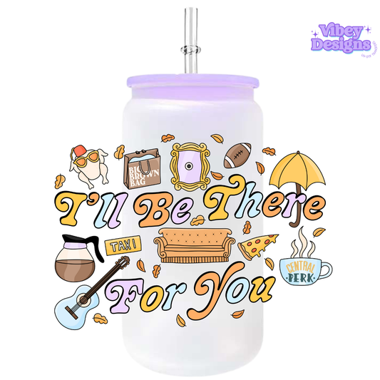 UV-DTF Transfer for Bottle, Glass, Mug, Diary - I’ll be there for you