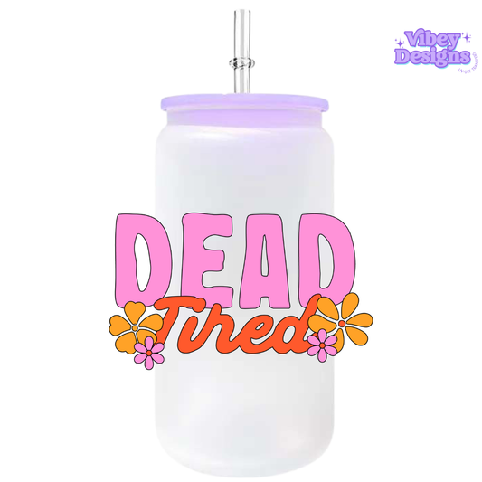 UV-DTF Transfer for Bottle, Glass, Mug, Diary - Dead Tired