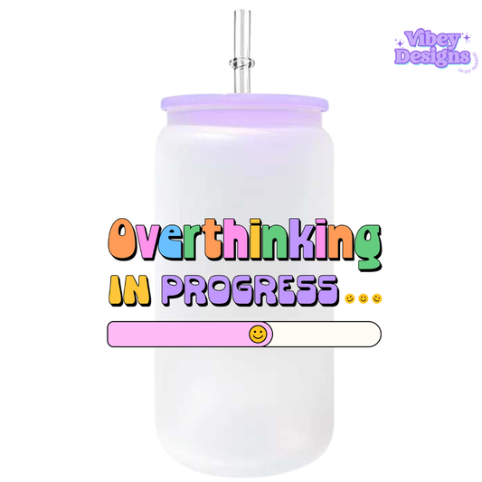 UV-DTF Transfer for Bottle, Glass, Mug, Diary - Overthinking in progress