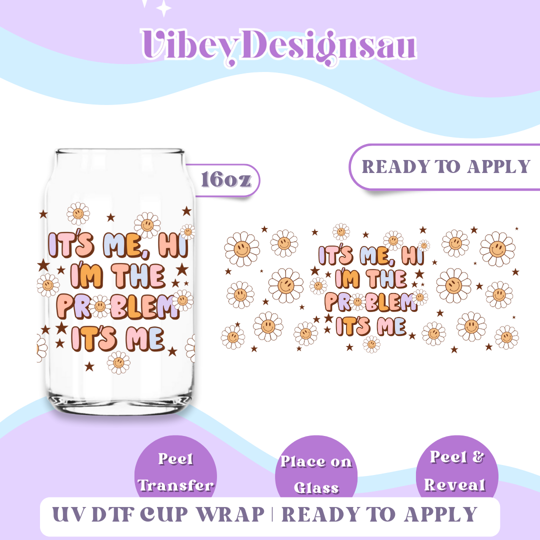 Uv Dtf Wrap For 16oz Libbey Glass - I'm The Problem It's Me