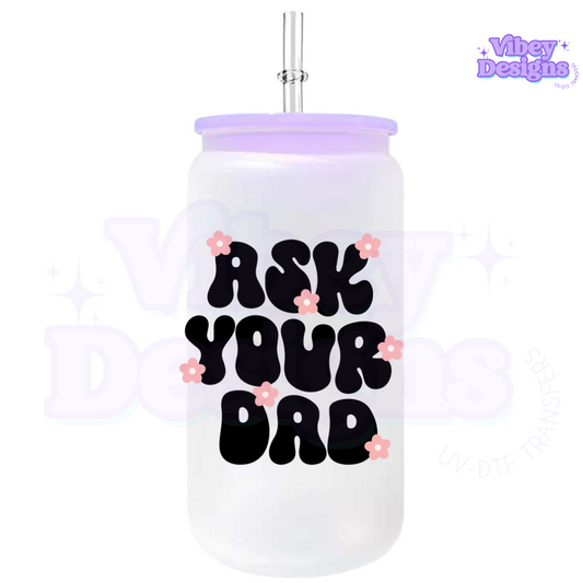 Uv Dtf Wrap For 16oz Libbey Glass - Ask Your Dad Black