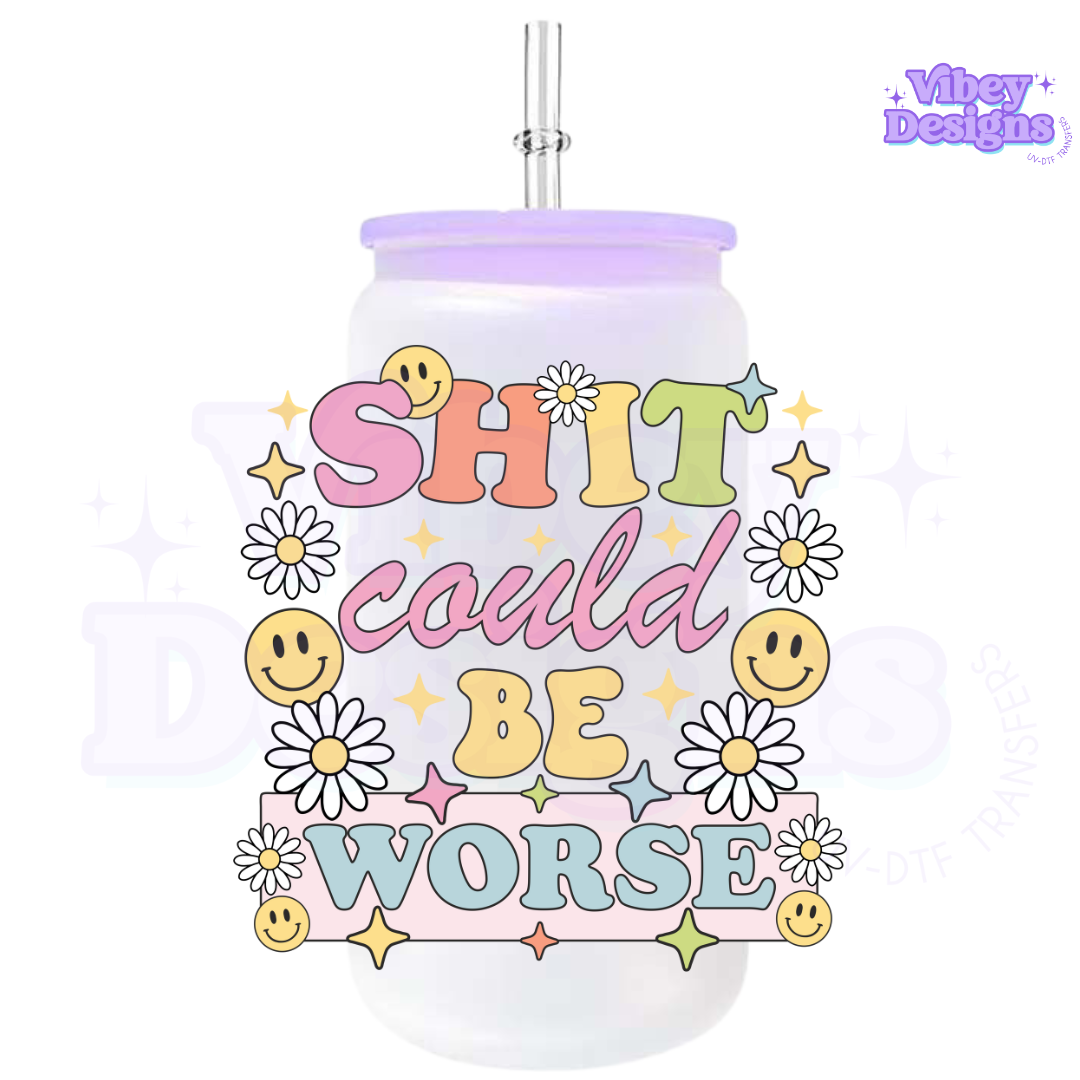 UV-DTF Transfer for Bottle, Glass, Mug, Diary - Sh*t Could Be Worse