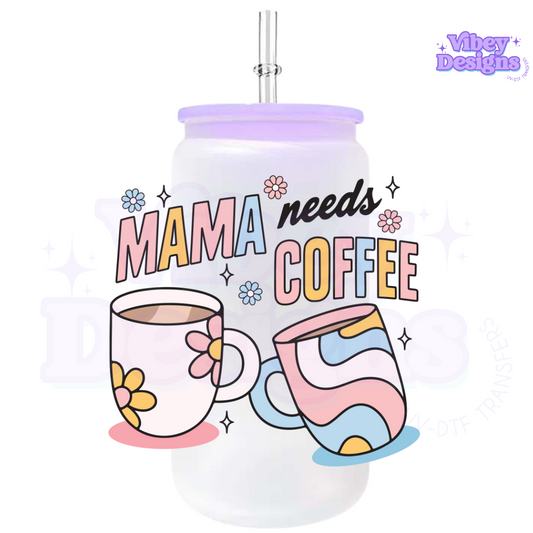 UV-DTF Transfer for Bottle, Glass, Mug, Diary - Mama Needs Coffee