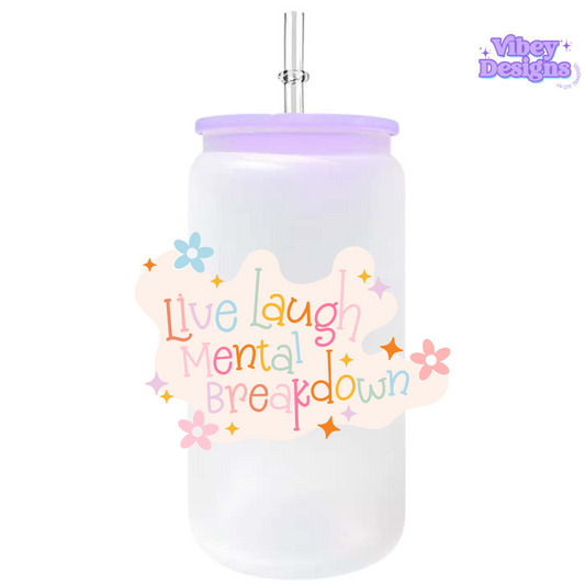 RTS UV-DTF Transfer for Bottle, Glass, Mug, Diary - Live, Laugh, Mental Breakdown