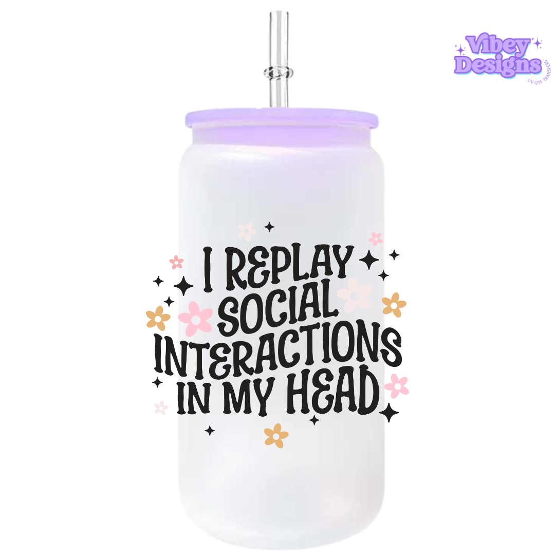 RTS UV-DTF Transfer for Bottle, Glass, Mug, Diary - I replay social interactions in my head