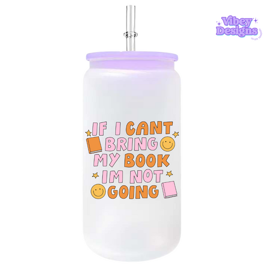 UV-DTF Transfer for Mug, Glass & More - If I Can’t Bring My Book, I’m Not Going