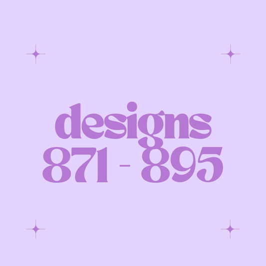 Designs 871 - 895