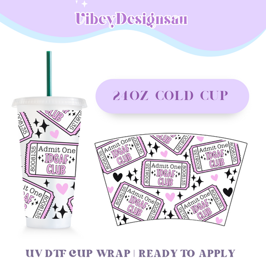 24oz Cold Cup Uv Dtf Wrap - Admit One IDGAF Club