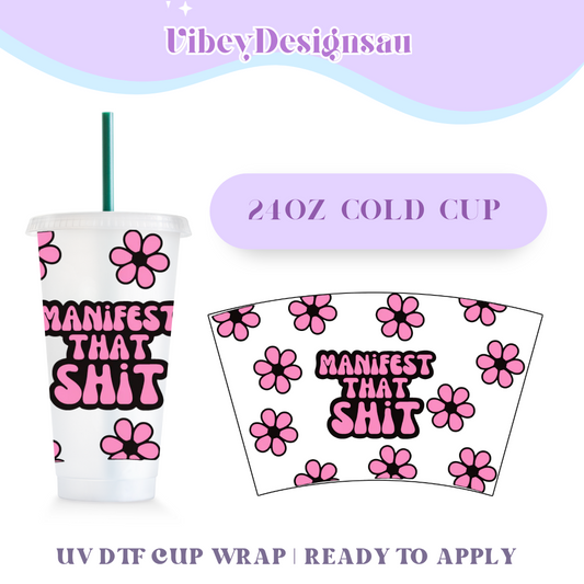 RTS 24oz Cold Cup Uv Dtf Wrap - Manifest that Sh*t