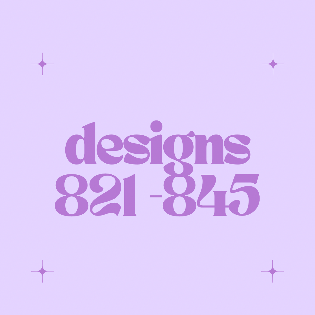 Designs 821 - 845