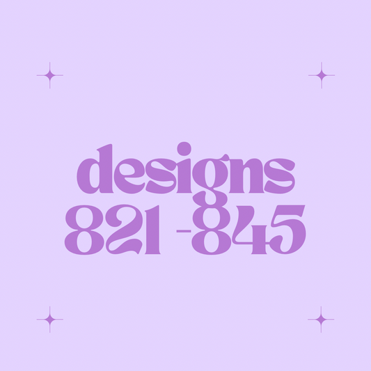 Designs 821 - 845