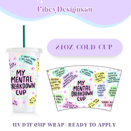 RTS 24oz Cold Cup Uv Dtf Wrap - My Mental Break Down Cup