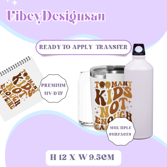 Uv Dtf Transfer for Bottle, Glass, Mug, Diary - Too Many Kids Not Enough Caffeine