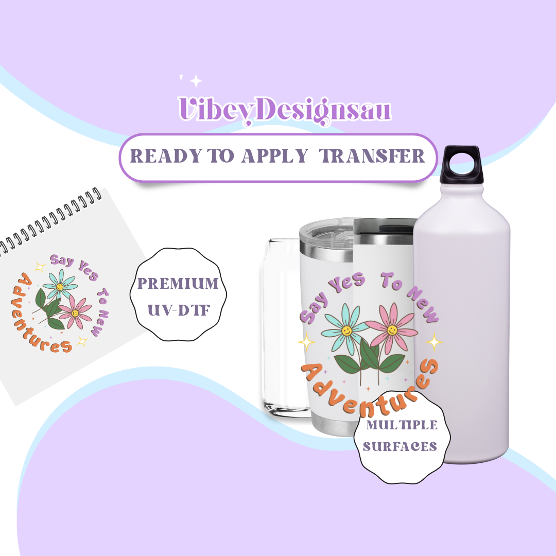 RTS UV-DTF Transfer for Bottle, Glass, Mug, Diary - Say Yes To New Adventures