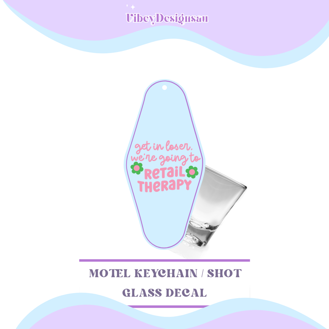 RTS Motel Keychain | Shotglass Decal - Get in loser we're going to retail therapy