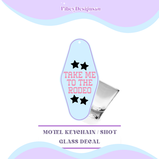 RTS Motel Keychain | Shotglass Decal - Take me to the rodeo