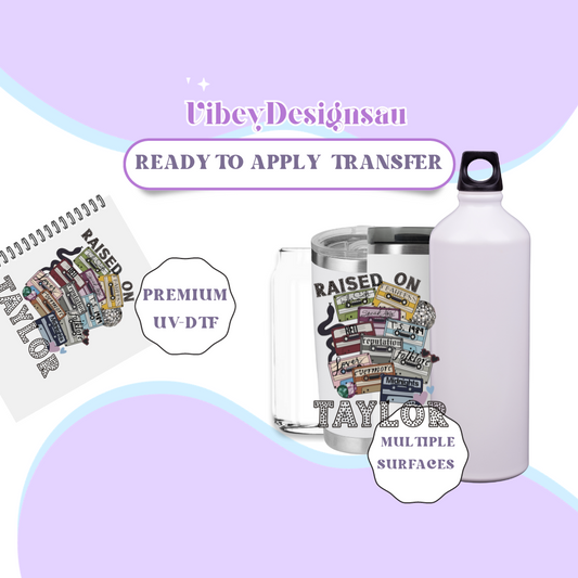 RTS UV-DTF Transfer for Bottle, Glass, Mug, Diary - Raised On Taylor Swift