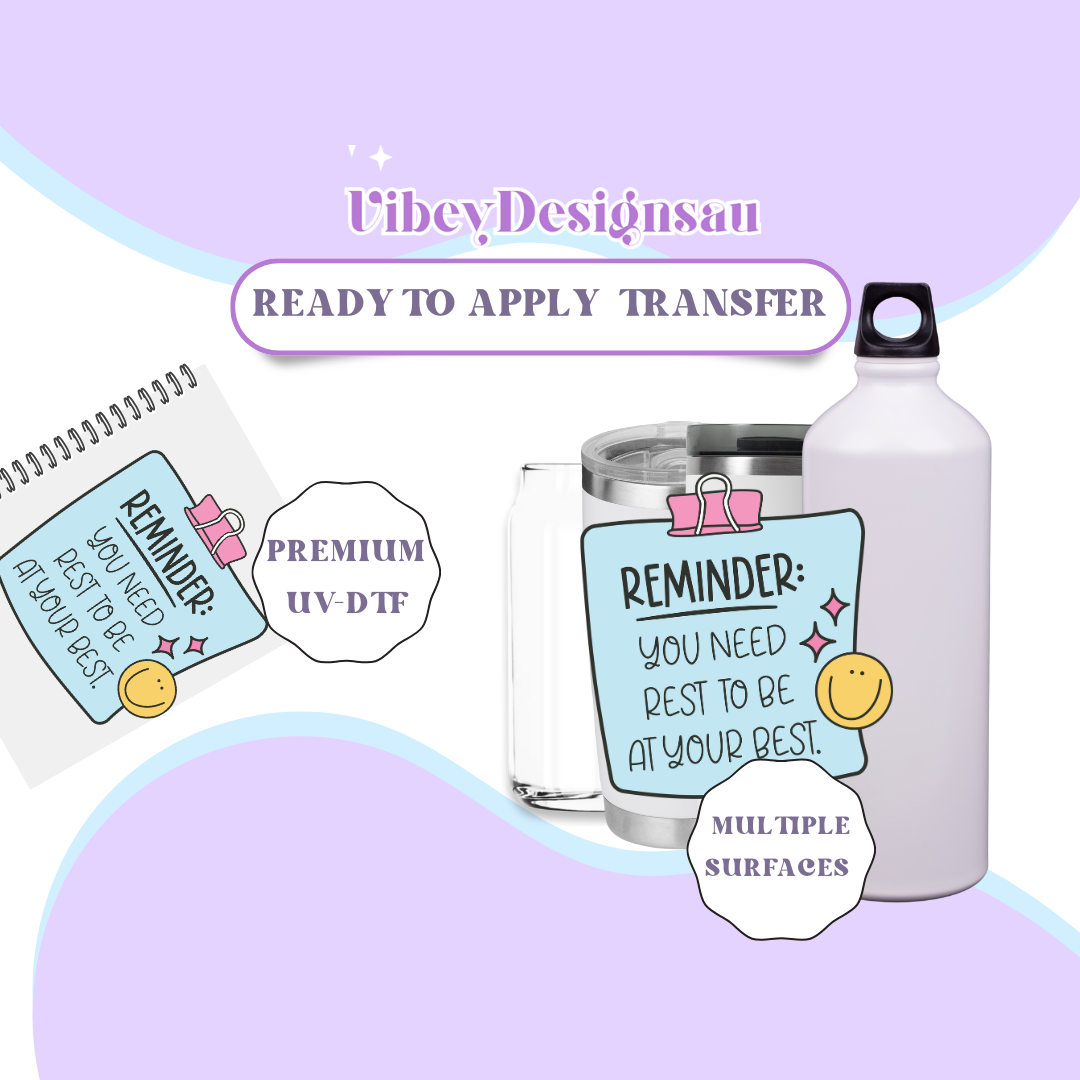 RTS UV-DTF Transfer for Bottle, Glass, Mug, Diary - Reminder You Need Rest To Be Your Best