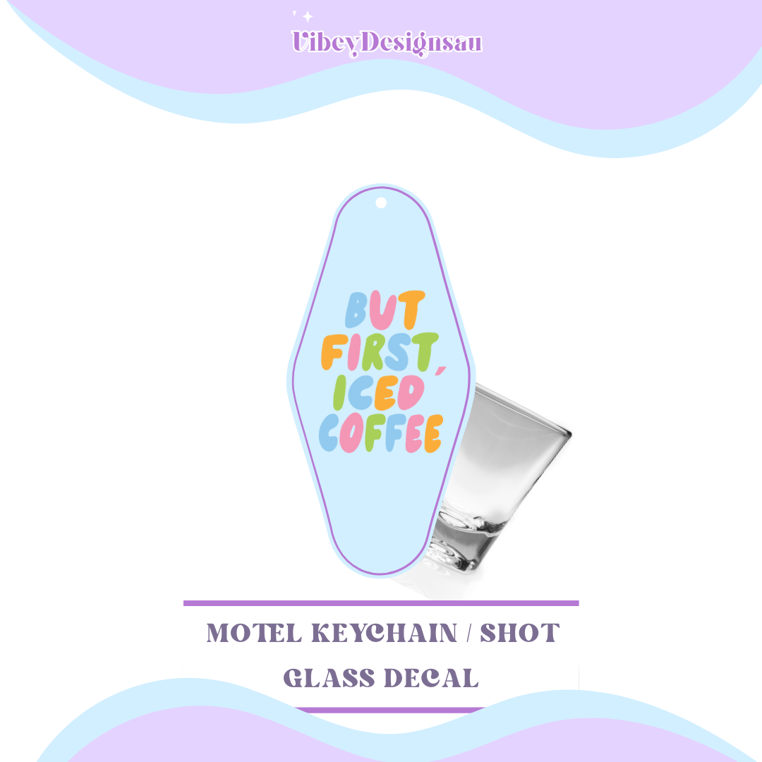 RTS Motel Keychain | Shotglass Decal - But first iced coffee