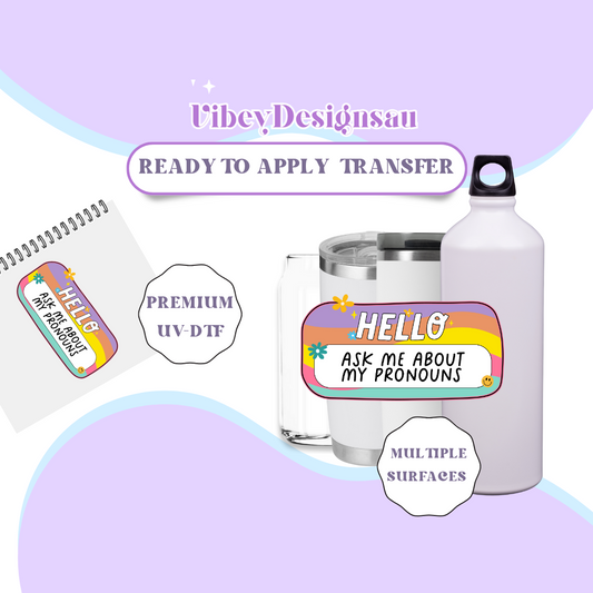 RTS UV-DTF Transfer for Bottle, Glass, Mug, Diary - Hello Ask Me About My Pronouns